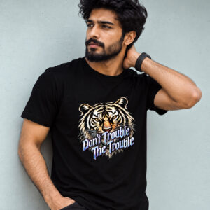Don’t Trouble The Trouble Tiger T-Shirt | Premium Graphic Printed Black T-Shirt